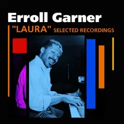 Laura (Selected Recordings) - Erroll Garner Laura (Selected Recordings) - Erroll Garner