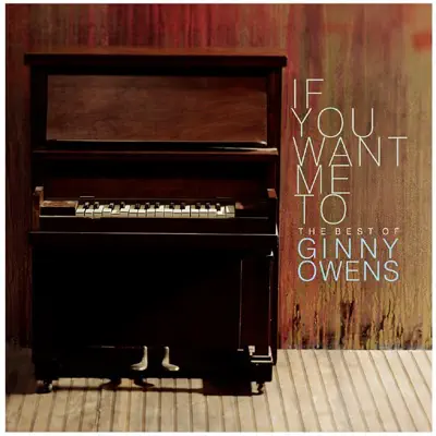 If You Want Me To: The Best of Ginny Owens - Ginny Owens