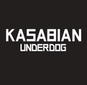 Kasabian - Underdog