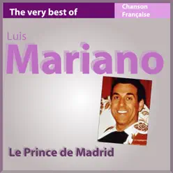 Le prince de Madrid (The Very Best of Luis Mariano) - Luis Mariano