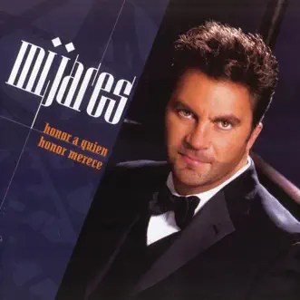 Honor a Quien Honor Merece by Mijares album reviews, ratings, credits