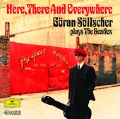 Here, There and Everywhere: Göran Söllscher Plays The Beatles