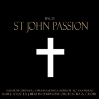 Elisabeth Grummer, Christa Ludwig, Dietrich Fischer-Dieskau, Berlin Symphony Orchestra & Karl Forster - Bach: St. John Passion artwork