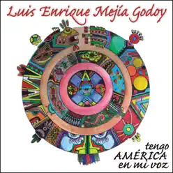 Tengo America en Mi Voz - Luis Enrique Mejía Godoy