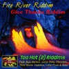 Too Hot (2) Riddims: Give Thanks & Fire River