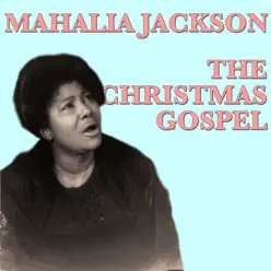 The Christmas Gospel - Mahalia Jackson