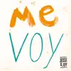 Me Voy - Single album lyrics, reviews, download