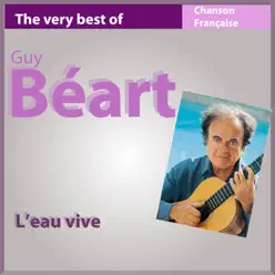 The Very Best of Guy Béart: L'eau vive - 22 songs (Les incontournables de la chanson française) - Guy Béart