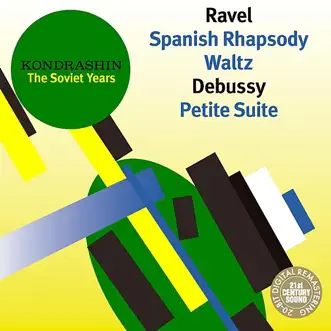 Kondrashin: The Soviet Years - Debussy: Petite Suite - Ravel: Spanish Rhapsody, Waltz by Moscow Philharmonic Orchestra & Kirill Kondrashin album reviews, ratings, credits