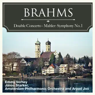 Brahms: Double Concerto - Mahler: Symphony No. 1 by Emmy Verhey, Amsterdam Philharmonic Orchestra, Arpad Jóo & János Starker album reviews, ratings, credits