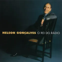 O Rei do Rádio - As Maiores Interpretações de Nelson Gonçalves - Nelson Gonçalves