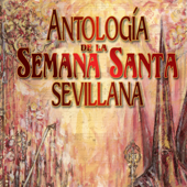 Antología de la Semana Santa Sevillana - Varios Artistas