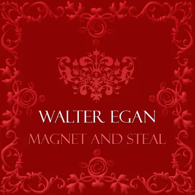 Magnet and Steal (Re-Recorded Versions) - Single - Walter Egan