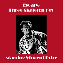 Vincent Price - Escape - Three Skeleton Key