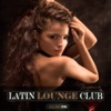 Latin Lounge Club Vol.1