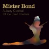 Mister Bond: A Jazzy Cocktail of Ice Cold Themes