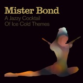 Mister Bond: A Jazzy Cocktail of Ice Cold Themes artwork