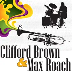 Clifford Brown and Max Roach - Clifford Brown Clifford Brown and Max Roach - Clifford Brown