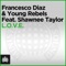 L.O.V.E. (Full On Vox Mix) [feat. Shawnee Taylor] - Francesco Diaz & Young Rebels lyrics