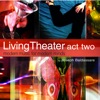Living Theater - Act Two
