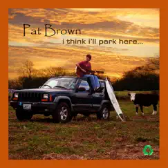 I Think I'll Park Here by Pat Brown album reviews, ratings, credits