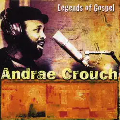 Legends of Gospel: Andrae Crouch - Andraé Crouch