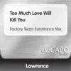 Too Much Love Will Kill You - Single album lyrics, reviews, download