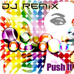 Push It - Single by DJ Remix album reviews, ratings, credits