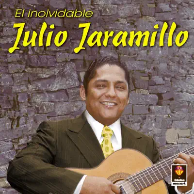 El Inolvidable - Julio Jaramillo