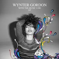With the Music I Die - EP - Wynter Gordon