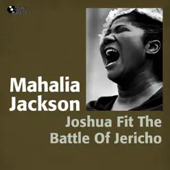 Joshua Fit the Battle of Jericho - Mahalia Jackson