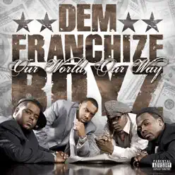 Our World, Our Way (Bonus Track Version) - Dem Franchize Boyz Our World, Our Way (Bonus Track Version) - Dem Franchize Boyz
