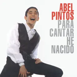 Para Cantar He Nacido - Abel Pintos