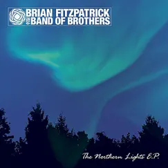 The Northern Lights E.P. - EP by Brian Fitzpatrick And The Band Of Brothers album reviews, ratings, credits
