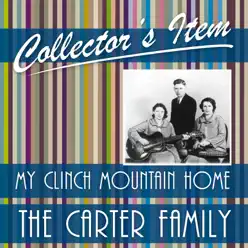 Collector's Item (My Clinch Mountain Home) - The Carter Family