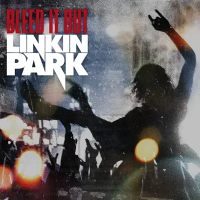 Bleed It Out - Single - Linkin Park