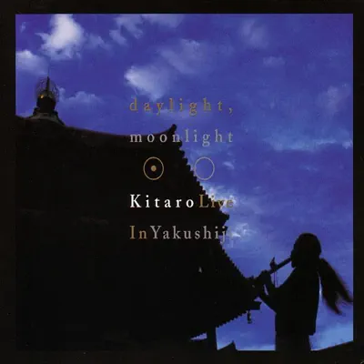 Daylight , Moonlight: Live In Yakushiji - Kitaro