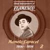 Great Interpreters of Flamenco - Manolo Caracol (1930-1954), Vol. 2