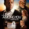 The Least Among You (Original Motion Picture Score) album lyrics, reviews, download