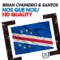 HD Quality (Kriss-One Mix) [feat. MC D-Jay] - Brian Chundro & Santos lyrics