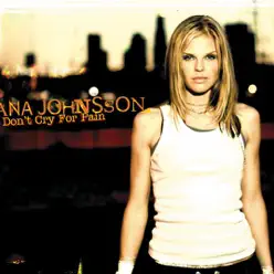 Don't Cry for Pain - Single - Ana Johnsson