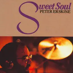 Sweet Soul - Peter Erskine Sweet Soul - Peter Erskine