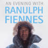 An Evening with Ranulph Fiennes (Unabridged) - Ranulph Fiennes