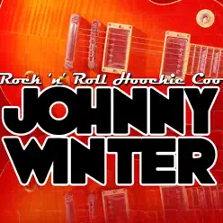 Rock 'n' Roll Hoochie Coo - Johnny Winter