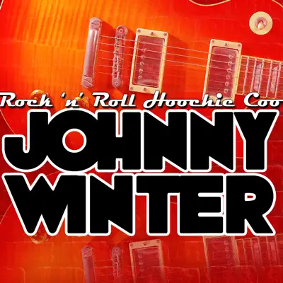 Rock 'n' Roll Hoochie Coo - Johnny Winter Rock 'n' Roll Hoochie Coo - Johnny Winter