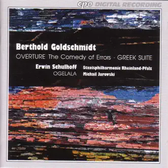 Schulhoff: Ogelala - Goldschmidt: Greek Suite - Comedy of Errors Overture by Michail Jurowski, Rheinland-Pfalz State Philharmonic Orchestra & Beate Bilandzija album reviews, ratings, credits