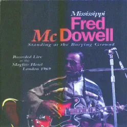 Standing At the Burying Ground - Mississippi Fred McDowell