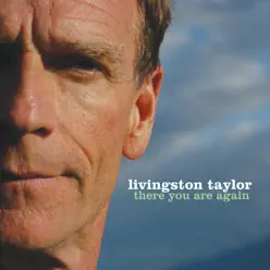 There You Are Again - Livingston Taylor There You Are Again - Livingston Taylor