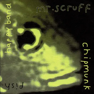 Chipmunk / Fish / Happy Band - Mr. Scruff