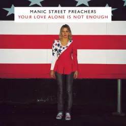 Your Love Alone Is Not Enough (feat. Nina Persson) - Single - Manic Street Preachers